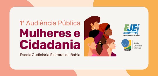 Para todos verem: banner digital com fundo claro, retângulo com "1ª Audiência Pública Mulheres e Cidadania".